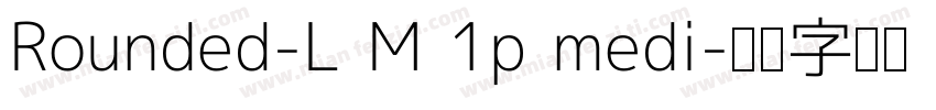 Rounded-L M 1p medi字体转换